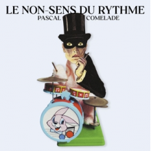 Comelade, Pascal - Le Non-Sens Du Rythme