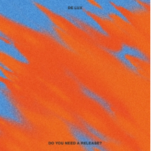 De Lux - Do You Need a Release?