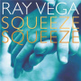 Vega, Ray - Squeeze Squeeze