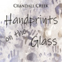 Crandall Creek - Handprints On the Glass