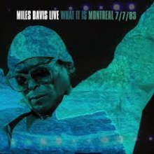 Davis, Miles - What It is: Montreal 7/7/83