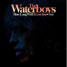Waterboys - How Long Will I Love You 2021