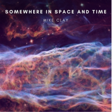 Clay, Mike - Somewhere In Space and Time