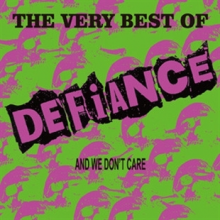 Defiance - The Very Best of Defiance and We Don't Care