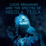 O.A.K. - Lucid Dreaming and the Spectre of Nikola Tesla