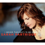 Partridge, Sarah - I Never Thought I'd Be Here