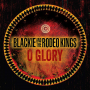Blackie & the Rodeo Kings - O Glory