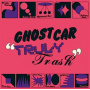 Ghost Car - Truly Trash