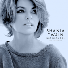 Twain, Shania - Not Just a Girl (the Highlights)