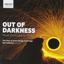 Jesus College, Cambridge, the Choir of - Out of Darkness