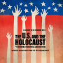 V/A - U.S. and the Holocaust: a Film By Ken Burns, Lynn Novick & Sarah Botstein