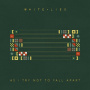White Lies - As I Try Not To Fall Apart