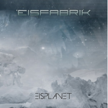 Eisfabrik - Eisplanet