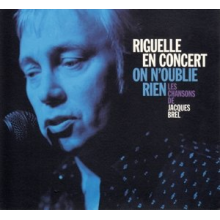 Riguelle En Concert - On N'oublie Rien, Les Chansons De Jacques Brel