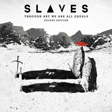 Slaves - Through Art We Are All Equals