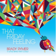 Rymer, Brady and the Little Band That Could - That Friday Feeling