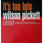 Picket, Wilson - It's Too Late