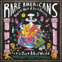 Rare Americans - You're Not a Bad Person, It's Just a Bad World
