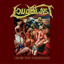 Loudblast - Cross the Threshold