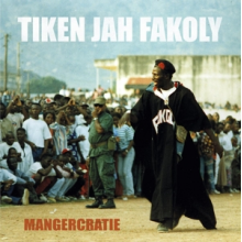 Fakoly, Tiken Jah - Mangercratie