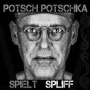 Potschka, Potsch - Spielt Spliff