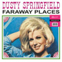 Springfield, Dusty - Far Away Places: Early Years W/ Springfields 1962-63
