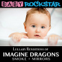 Baby Rockstar - Lullaby Renditions of Imagine Dragons