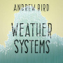 Bird, Andrew - Weather Systems