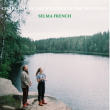 French, Selma - Changes Like the Weather In the Mou