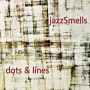 Jazzsmells - Dots & Lines