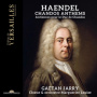 Jarry, Gaetan / Marguerite Louise - Handel: Chandos Anthems