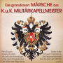 V/A - Grandiose Marsche Der K.U.K Miltarkapellmeister