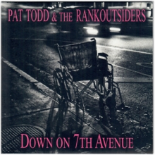 Todd, Pat -& the Rank Outsiders- - 7-Down On 7th Avenue/I Will Give Up