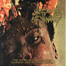 Last Days of Humanity - Sound of Rancid Juices Sloshing Around Your Coffin