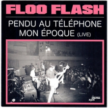 Floo Flash - Pendu Au Telephone/Mon Epoque (Live)