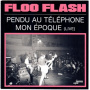 Floo Flash - Pendu Au Telephone/Mon Epoque (Live)