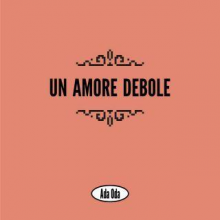 Ada Oda - Un Amore Debole