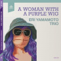 Yamamoto, Eri -Trio- - A Woman With a Purple Wig
