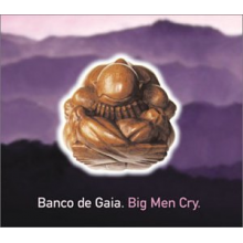 Banco De Gaia - Big Men Cry