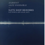 Ambient Jazz Ensemble - Suite Shop Reworks