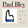 Bley, Paul - Blues For Red