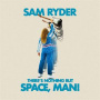 Ryder, Sam - There S Nothing But Space, Man