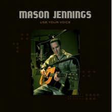 Jennings, Mason - Use Your Voice