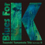 Yamamoto, Tsuyoshi -Trio- - Blues For K Vol.2