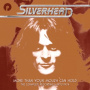 Silverhead - More Than Your Mouth Can Hold - Complete Recordings 1972-1974