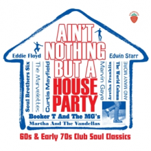 V/A - Ain't Nothing But a House Party - 60s and Early 70s Club Soul Classics