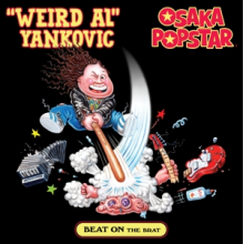 Yankovic, Weird Al & Osaka Popstar - Beat On the Brat