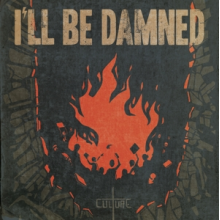 I'll Be Damned - Culture