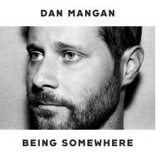 Mangan, Dan - Being Somewhere