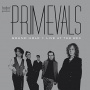 Primevals, the - Sound Hole + Live At the Rex